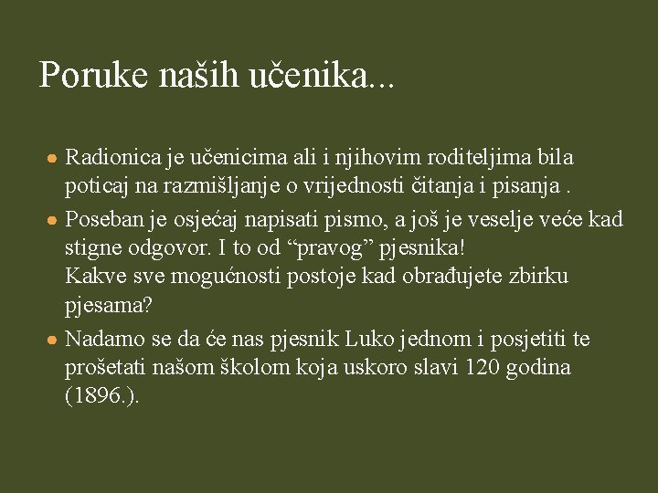 Poruke naših učenika. . . ● Radionica je učenicima ali i njihovim roditeljima bila