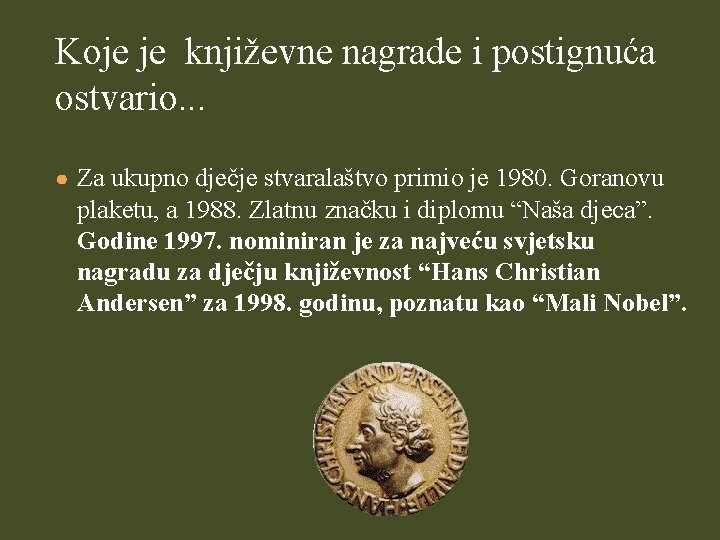 Koje je književne nagrade i postignuća ostvario. . . ● Za ukupno dječje stvaralaštvo