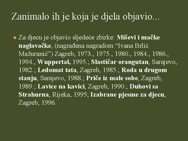 Zanimalo ih je koja je djela objavio. . . ● Za djecu je objavio