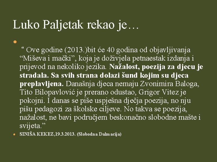 Luko Paljetak rekao je… ● “ Ove godine (2013. )bit će 40 godina od