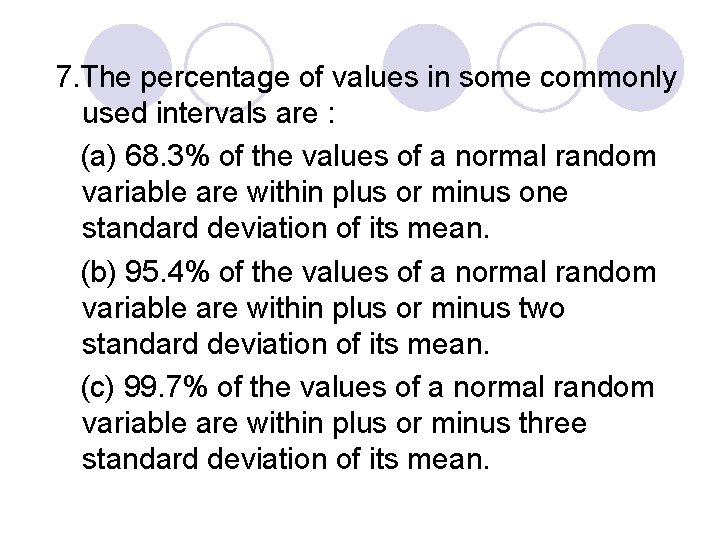 7. The percentage of values in some commonly used intervals are : (a) 68. 7. The percentage of values in some commonly used intervals are : (a) 68.