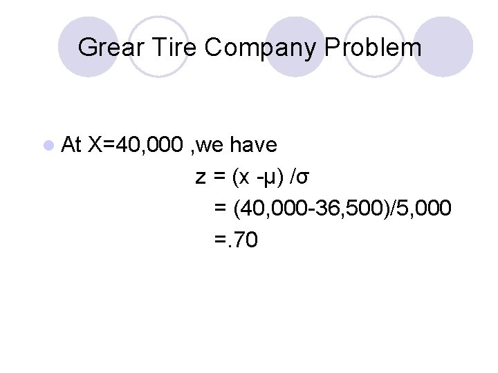 Grear Tire Company Problem l At X=40, 000 , we have z = (x Grear Tire Company Problem l At X=40, 000 , we have z = (x