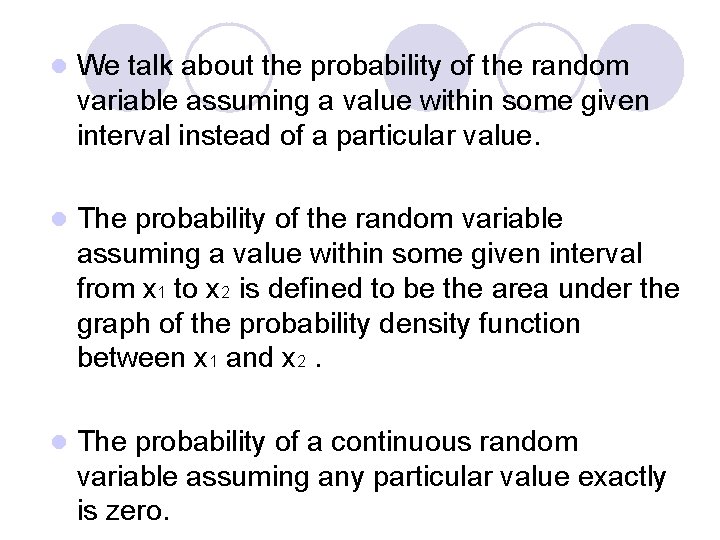 l We talk about the probability of the random variable assuming a value within l We talk about the probability of the random variable assuming a value within