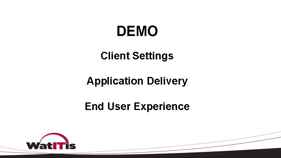 DEMO Client Settings Application Delivery End User Experience 