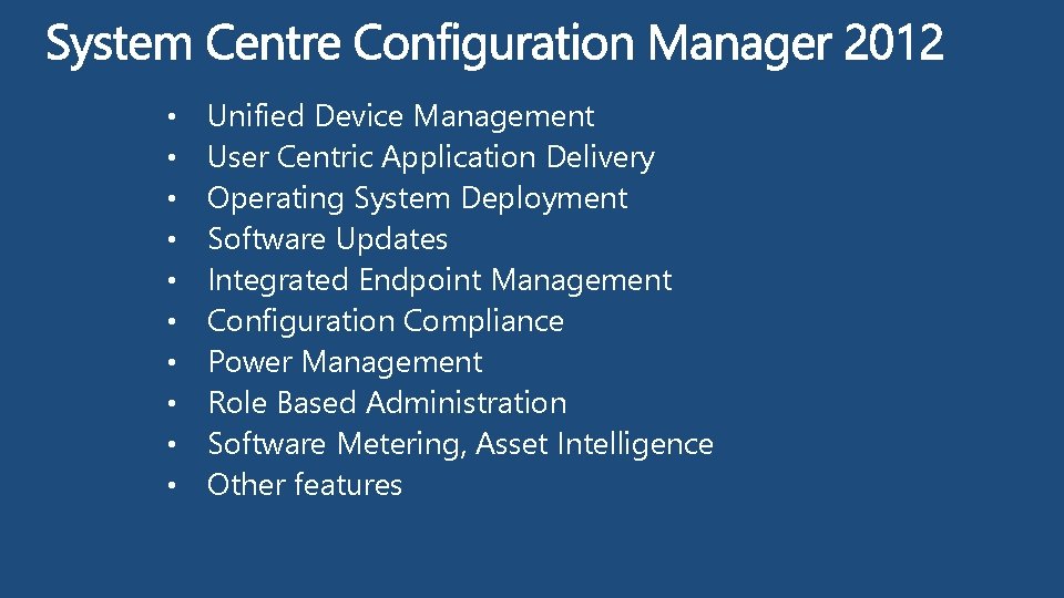  • • • Unified Device Management User Centric Application Delivery Operating System Deployment