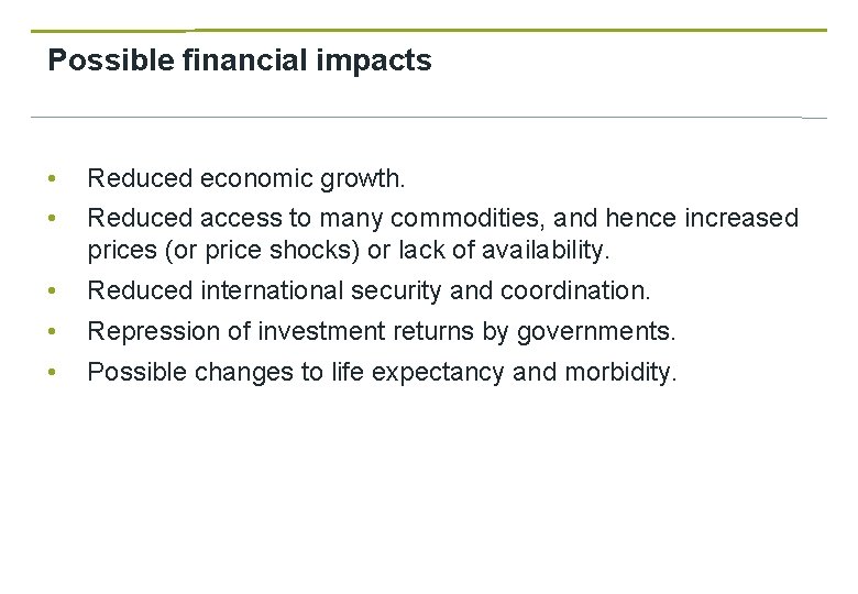 Possible financial impacts • Reduced economic growth. • Reduced access to many commodities, and