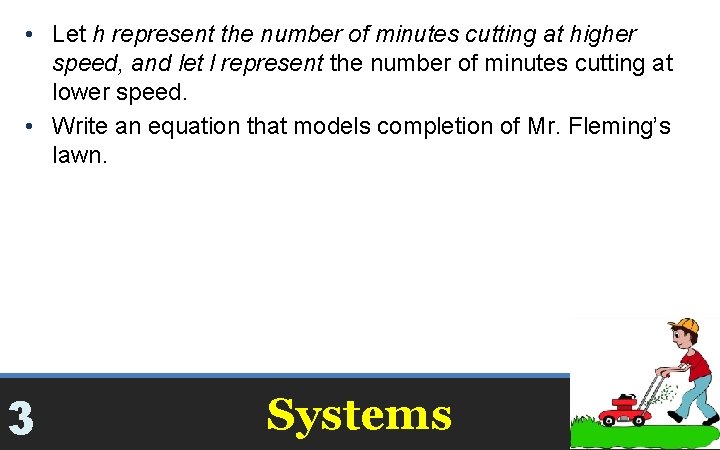  • Let h represent the number of minutes cutting at higher speed, and