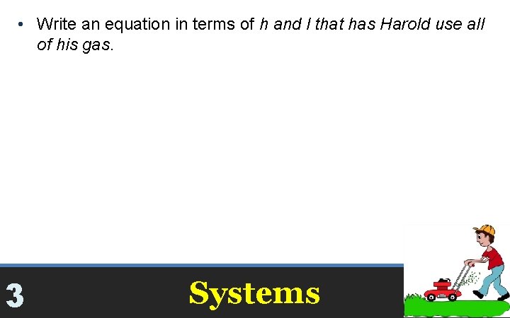  • Write an equation in terms of h and l that has Harold