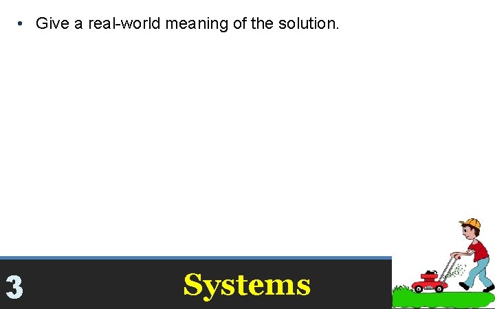  • Give a real-world meaning of the solution. Run at low speed for