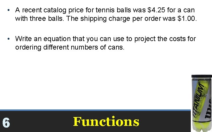  • A recent catalog price for tennis balls was $4. 25 for a