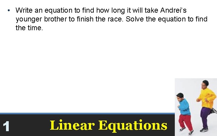  • Write an equation to find how long it will take Andrei’s younger
