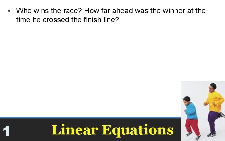  • Who wins the race? How far ahead was the winner at the
