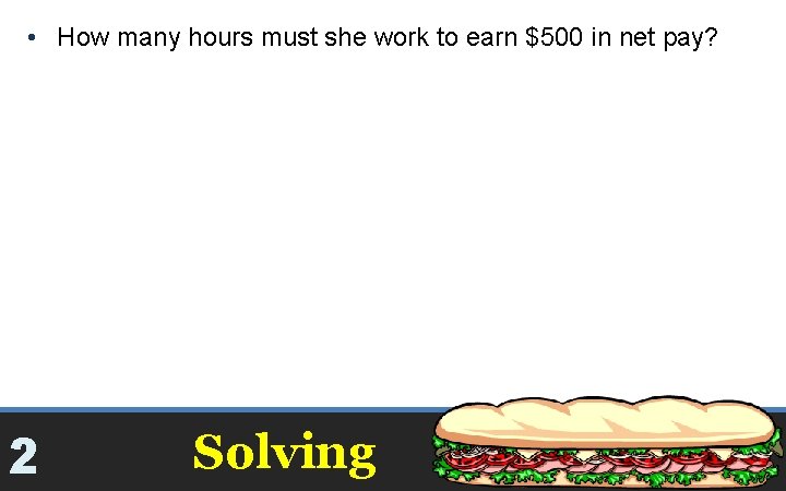  • How many hours must she work to earn $500 in net pay?