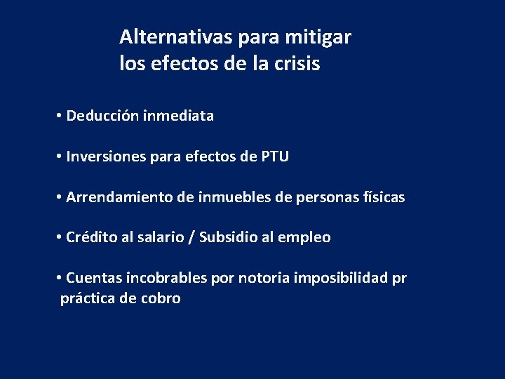 Alternativas para mitigar los efectos de la crisis • Deducción inmediata • Inversiones para