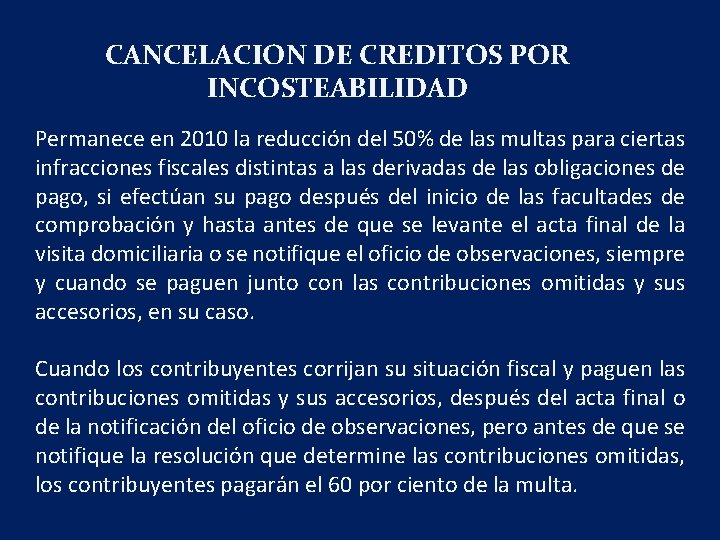 CANCELACION DE CREDITOS POR INCOSTEABILIDAD Permanece en 2010 la reducción del 50% de las