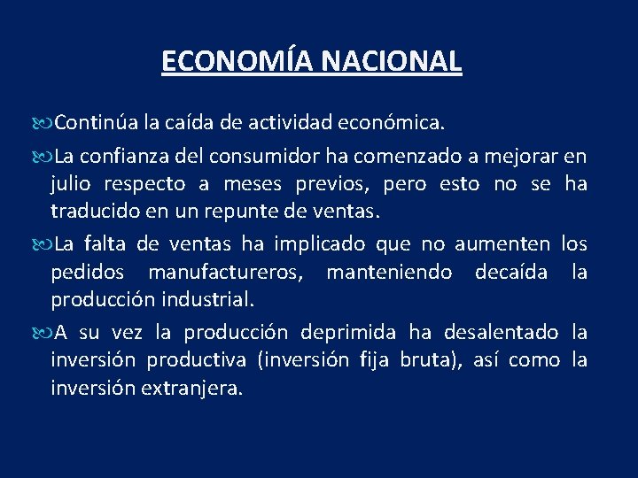 ECONOMÍA NACIONAL Continúa la caída de actividad económica. La confianza del consumidor ha comenzado