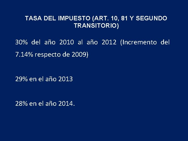 TASA DEL IMPUESTO (ART. 10, 81 Y SEGUNDO TRANSITORIO) 30% del año 2010 al