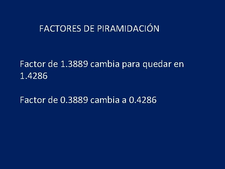 FACTORES DE PIRAMIDACIÓN Factor de 1. 3889 cambia para quedar en 1. 4286 Factor