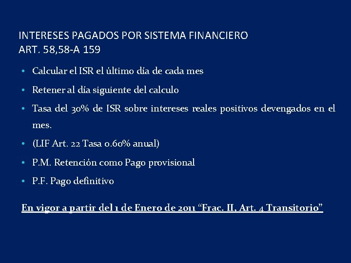 INTERESES PAGADOS POR SISTEMA FINANCIERO ART. 58, 58 -A 159 • Calcular el ISR