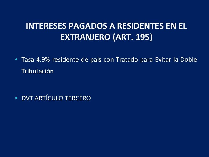 INTERESES PAGADOS A RESIDENTES EN EL EXTRANJERO (ART. 195) • Tasa 4. 9% residente