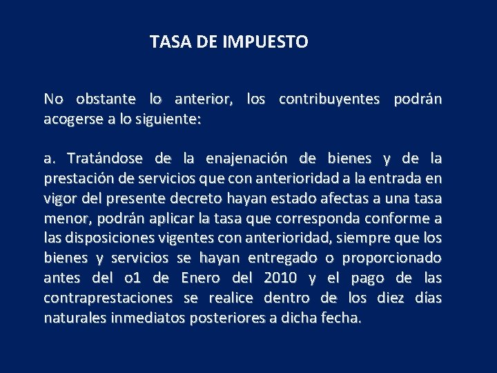 TASA DE IMPUESTO No obstante lo anterior, los contribuyentes podrán acogerse a lo siguiente: