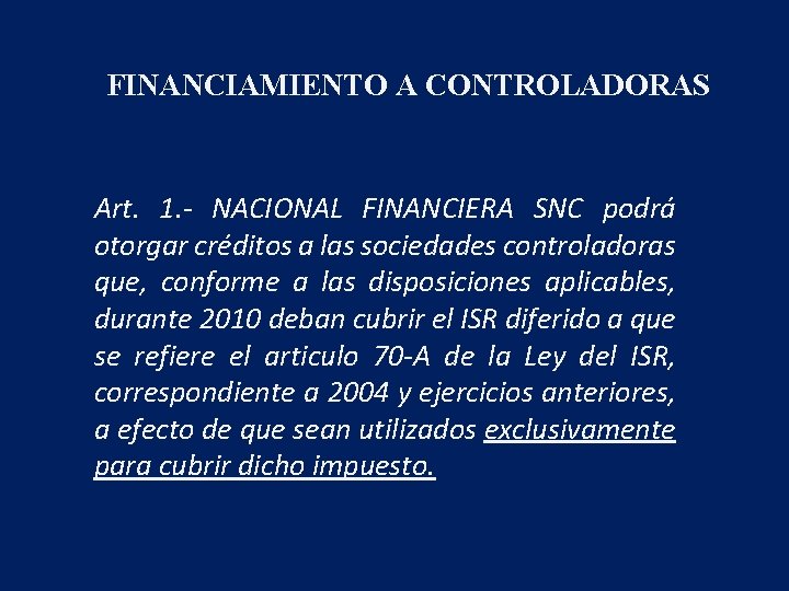FINANCIAMIENTO A CONTROLADORAS Art. 1. - NACIONAL FINANCIERA SNC podrá otorgar créditos a las