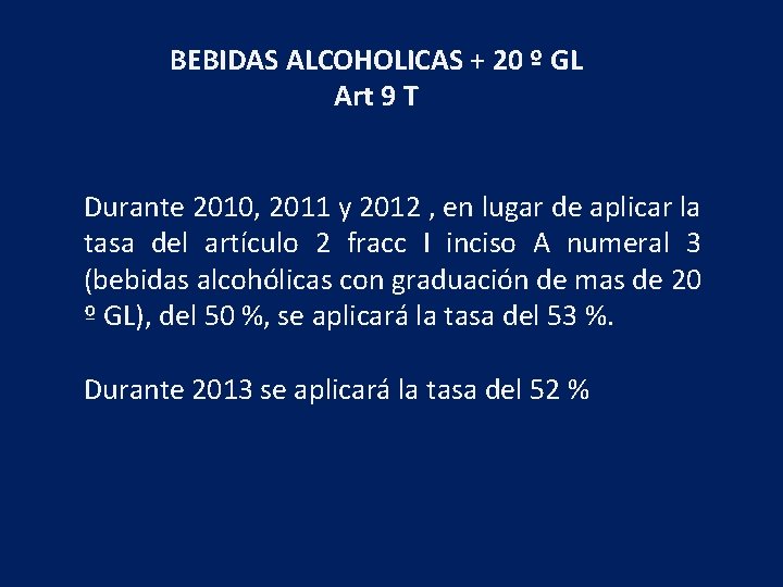 BEBIDAS ALCOHOLICAS + 20 º GL Art 9 T Durante 2010, 2011 y 2012