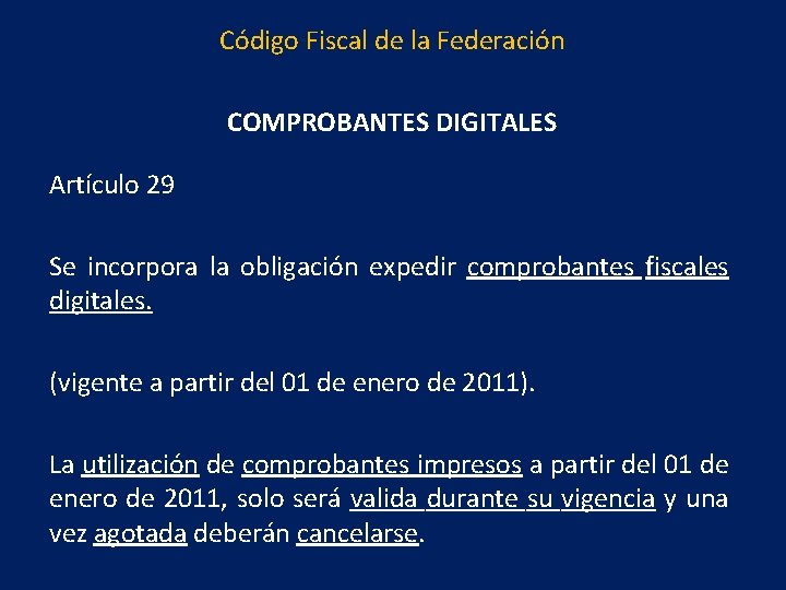 Código Fiscal de la Federación COMPROBANTES DIGITALES Artículo 29 Se incorpora la obligación expedir