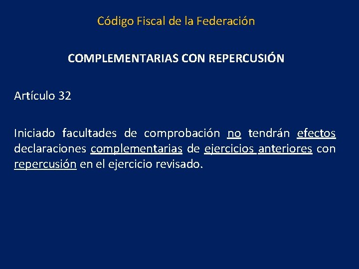 Código Fiscal de la Federación COMPLEMENTARIAS CON REPERCUSIÓN Artículo 32 Iniciado facultades de comprobación