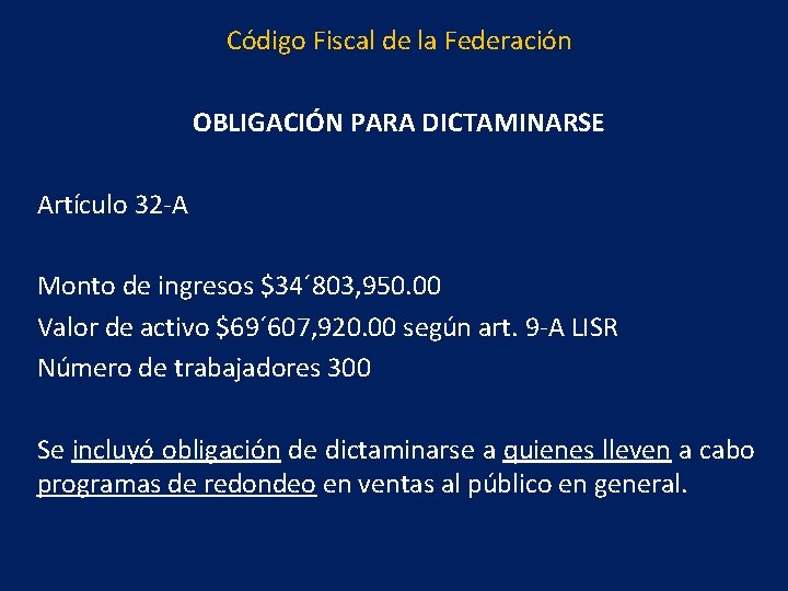 Código Fiscal de la Federación OBLIGACIÓN PARA DICTAMINARSE Artículo 32 -A Monto de ingresos