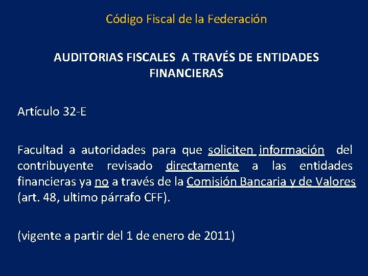 Código Fiscal de la Federación AUDITORIAS FISCALES A TRAVÉS DE ENTIDADES FINANCIERAS Artículo 32