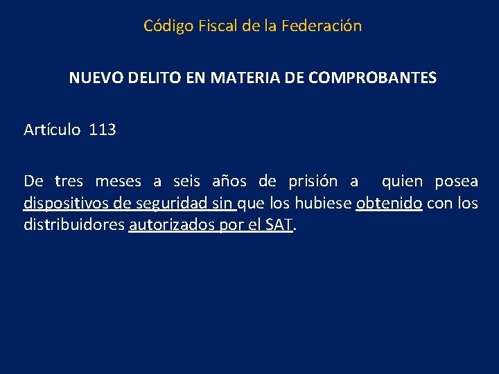 Código Fiscal de la Federación NUEVO DELITO EN MATERIA DE COMPROBANTES Artículo 113 De