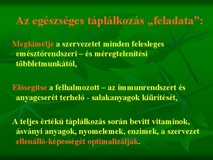 Az egészséges táplálkozás „feladata”: Megkímélje a szervezetet minden felesleges emésztőrendszeri – és méregtelenítési többletmunkától,