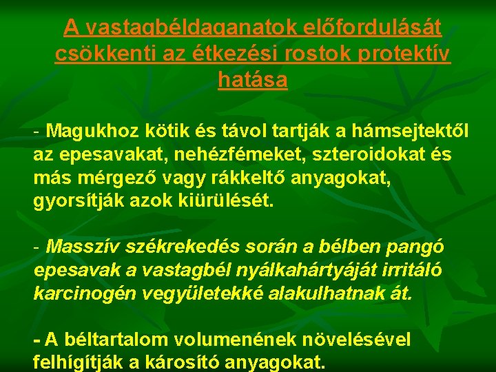 A vastagbéldaganatok előfordulását csökkenti az étkezési rostok protektív hatása - Magukhoz kötik és távol