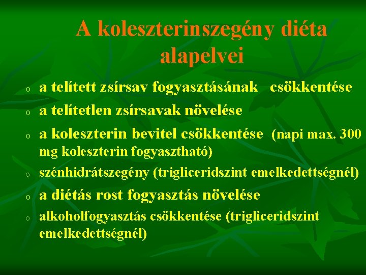 A koleszterinszegény diéta alapelvei o a telített zsírsav fogyasztásának a telítetlen zsírsavak növelése a