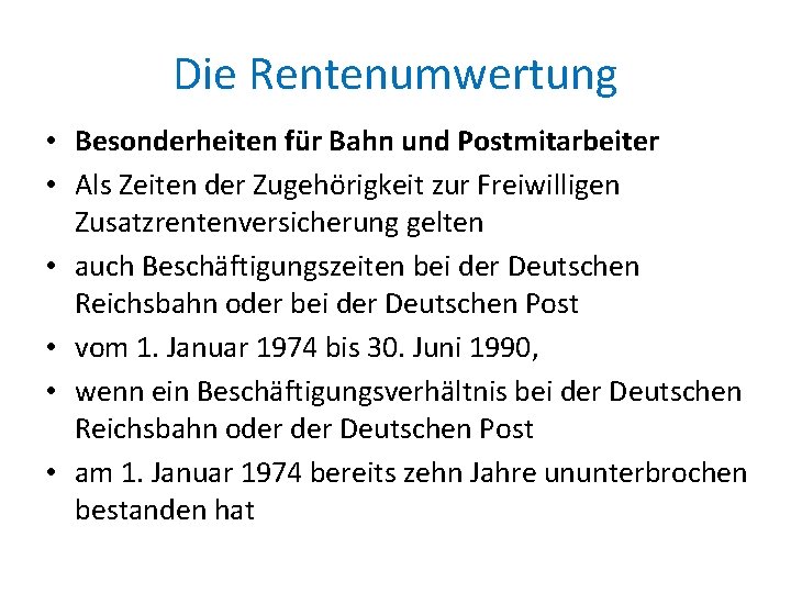 Die Rentenumwertung • Besonderheiten für Bahn und Postmitarbeiter • Als Zeiten der Zugehörigkeit zur