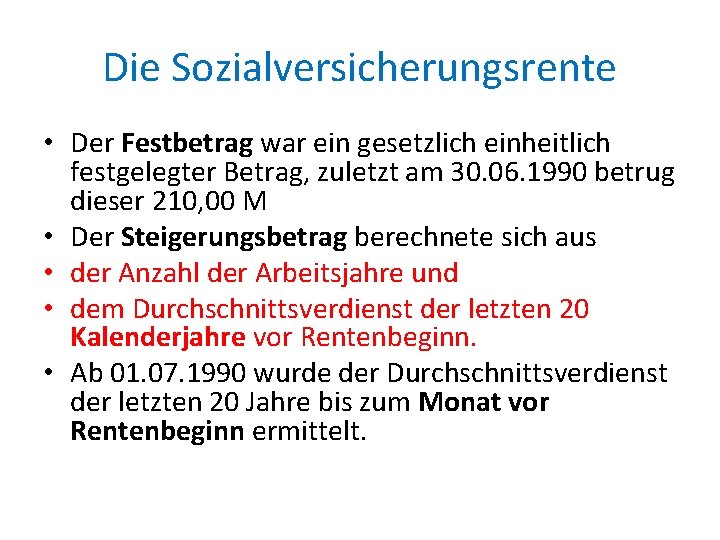 Die Sozialversicherungsrente • Der Festbetrag war ein gesetzlich einheitlich festgelegter Betrag, zuletzt am 30.