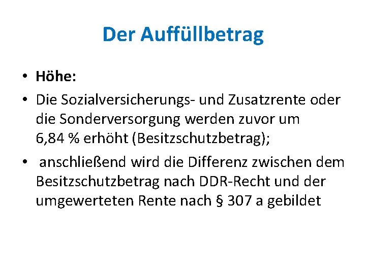 Der Auffüllbetrag • Höhe: • Die Sozialversicherungs- und Zusatzrente oder die Sonderversorgung werden zuvor