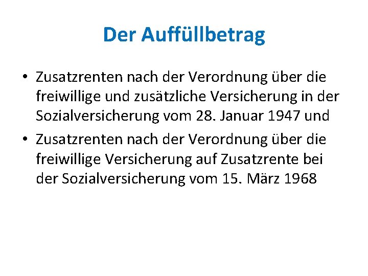 Der Auffüllbetrag • Zusatzrenten nach der Verordnung über die freiwillige und zusätzliche Versicherung in