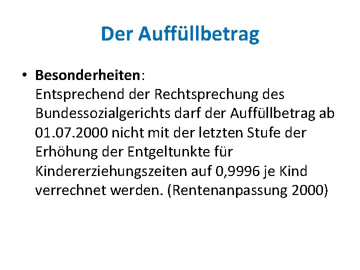 Der Auffüllbetrag • Besonderheiten: Entsprechend der Rechtsprechung des Bundessozialgerichts darf der Auffüllbetrag ab 01.