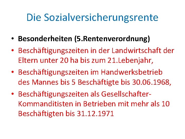 Die Sozialversicherungsrente • Besonderheiten (5. Rentenverordnung) • Beschäftigungszeiten in der Landwirtschaft der Eltern unter