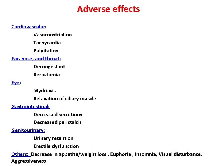 Adverse effects Cardiovascular: Vasoconstriction Tachycardia Palpitation Ear, nose, and throat: Decongestant Xerostomia Eye: Mydriasis