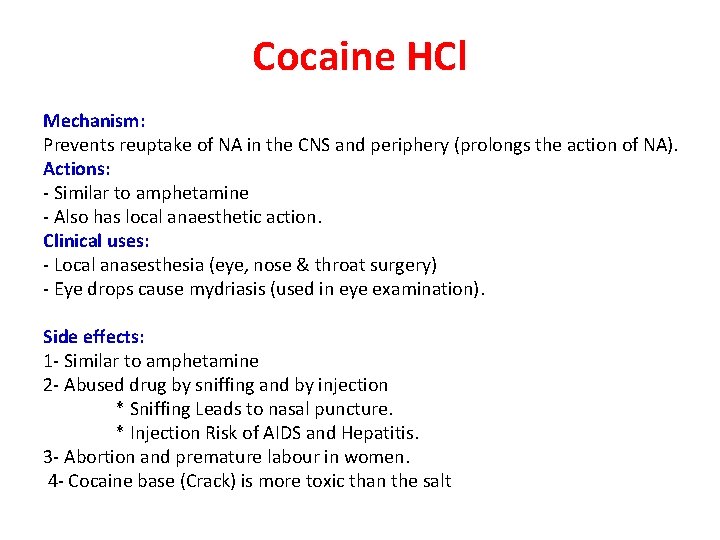 Cocaine HCl Mechanism: Prevents reuptake of NA in the CNS and periphery (prolongs the