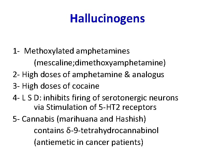  Hallucinogens 1 - Methoxylated amphetamines (mescaline; dimethoxyamphetamine) 2 - High doses of amphetamine