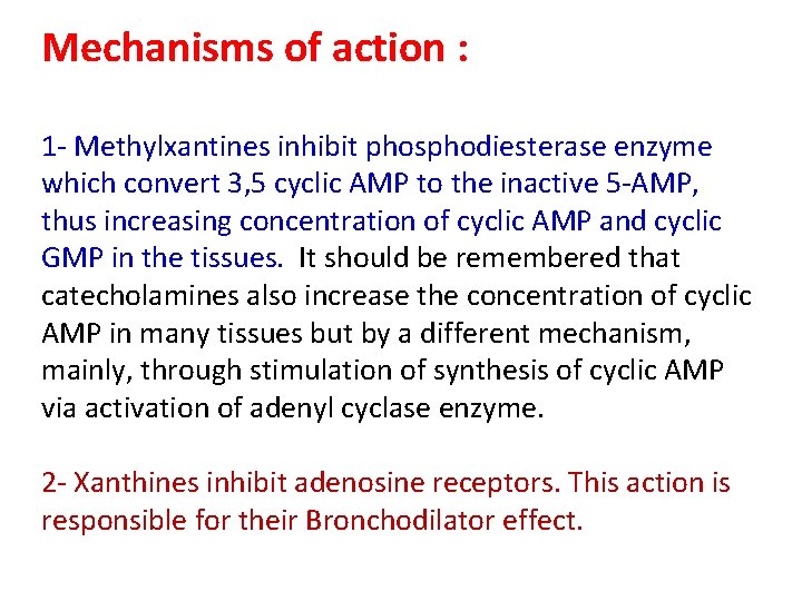 Mechanisms of action : 1 - Methylxantines inhibit phosphodiesterase enzyme which convert 3, 5