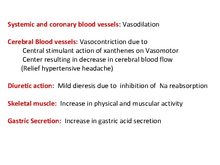 Systemic and coronary blood vessels: Vasodilation Cerebral Blood vessels: Vasocontriction due to Central stimulant