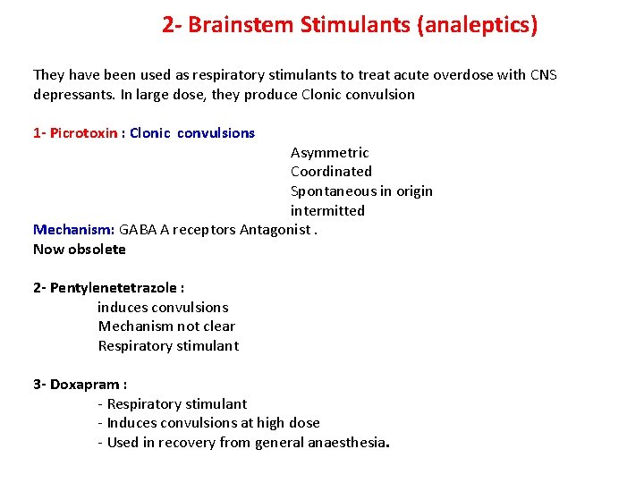  2 - Brainstem Stimulants (analeptics) They have been used as respiratory stimulants to
