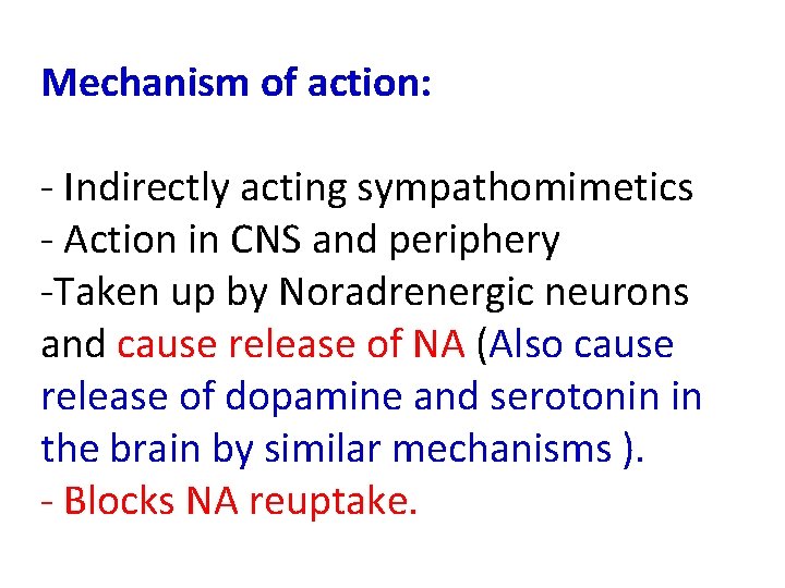 Mechanism of action: - Indirectly acting sympathomimetics - Action in CNS and periphery -Taken