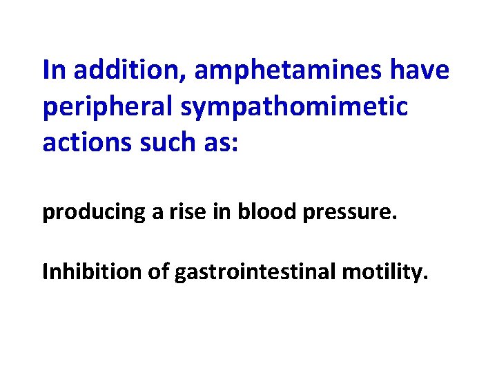 In addition, amphetamines have peripheral sympathomimetic actions such as: producing a rise in blood