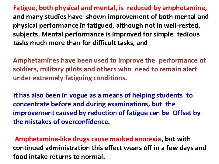 Fatigue, both physical and mental, is reduced by amphetamine, and many studies have shown